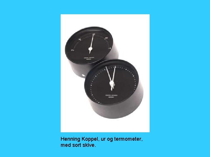 Henning Koppel, ur og termometer, med sort skive. 