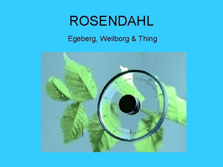 ROSENDAHL Egeberg, Weilborg & Thing 