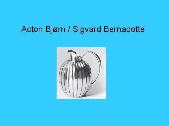 Acton Bjørn / Sigvard Bernadotte 