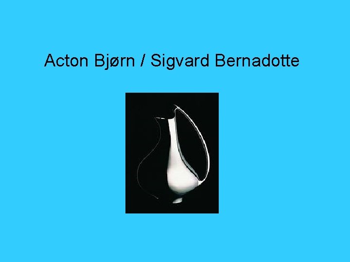 Acton Bjørn / Sigvard Bernadotte 