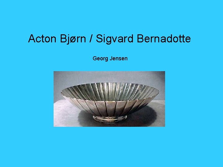 Acton Bjørn / Sigvard Bernadotte Georg Jensen 