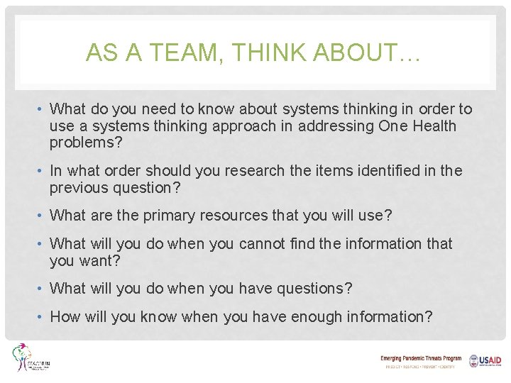 AS A TEAM, THINK ABOUT… • What do you need to know about systems