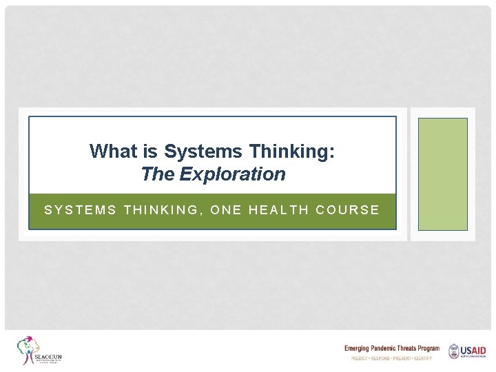 What is Systems Thinking: The Exploration SYSTEMS THINKING, ONE HEALTH COURSE 