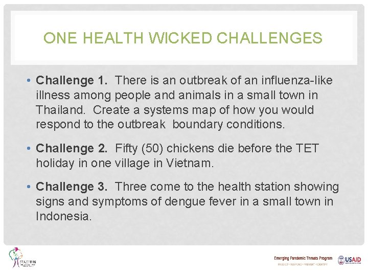 ONE HEALTH WICKED CHALLENGES • Challenge 1. There is an outbreak of an influenza-like