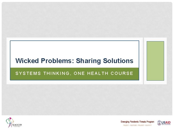 Wicked Problems: Sharing Solutions SYSTEMS THINKING, ONE HEALTH COURSE 