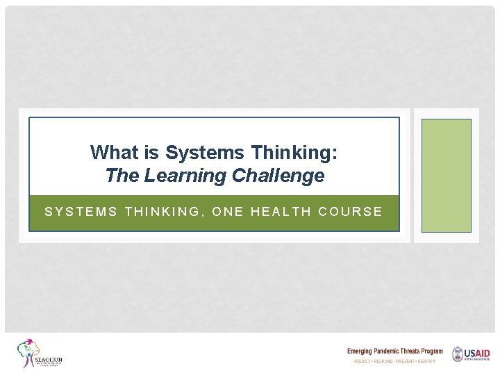 What is Systems Thinking: The Learning Challenge SYSTEMS THINKING, ONE HEALTH COURSE 