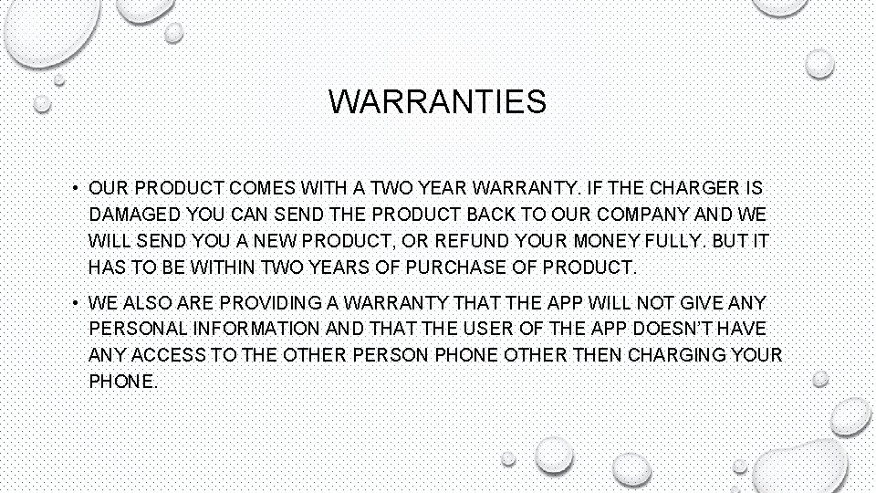 WARRANTIES • OUR PRODUCT COMES WITH A TWO YEAR WARRANTY. IF THE CHARGER IS