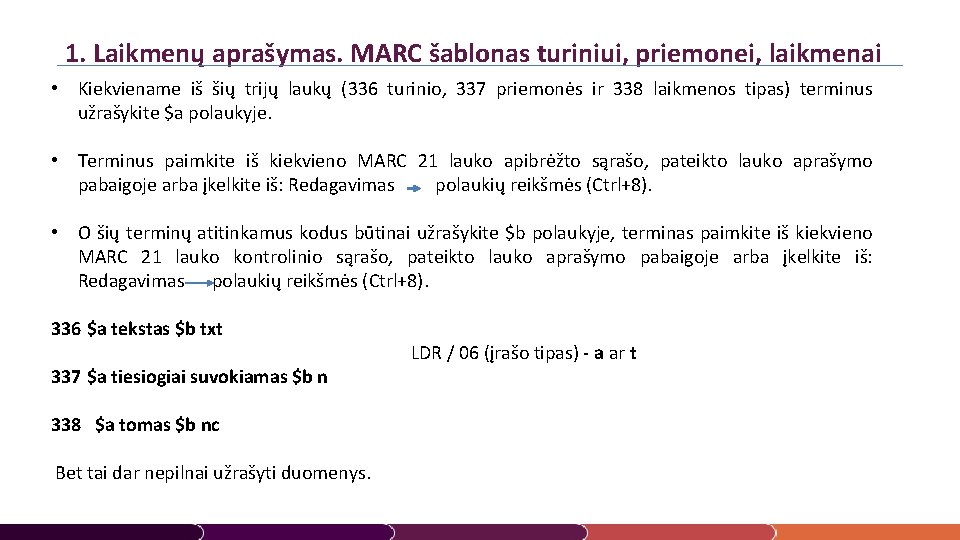 1. Laikmenų aprašymas. MARC šablonas turiniui, priemonei, laikmenai • Kiekviename iš šių trijų laukų