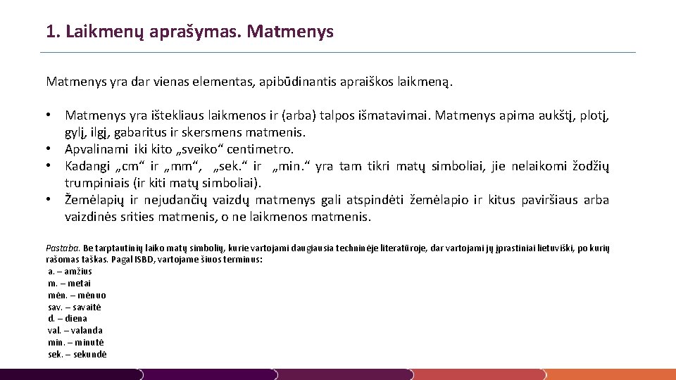 1. Laikmenų aprašymas. Matmenys yra dar vienas elementas, apibūdinantis apraiškos laikmeną. • Matmenys yra