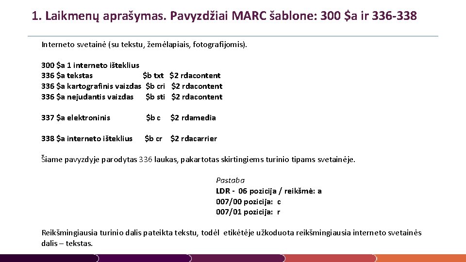 1. Laikmenų aprašymas. Pavyzdžiai MARC šablone: 300 $a ir 336 -338 Interneto svetainė (su