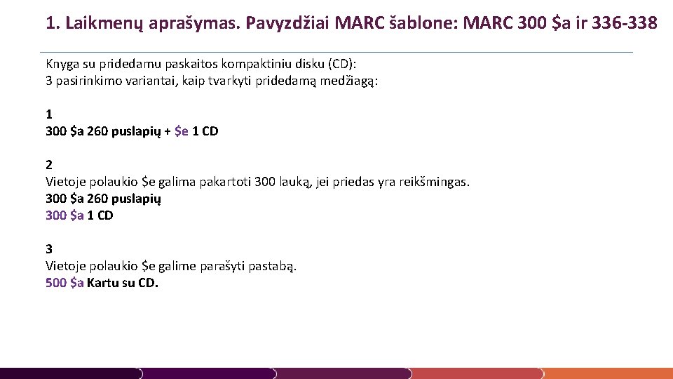 1. Laikmenų aprašymas. Pavyzdžiai MARC šablone: MARC 300 $a ir 336 -338 Knyga su