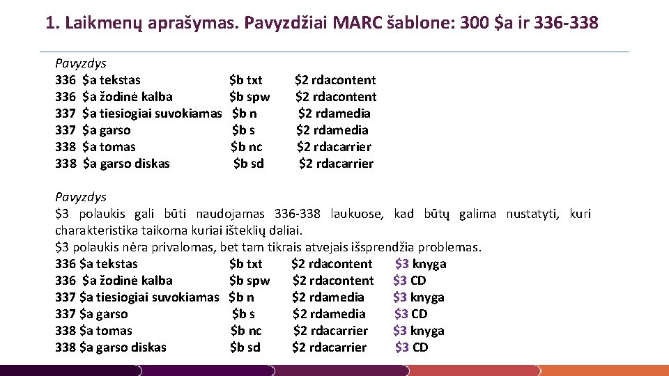 1. Laikmenų aprašymas. Pavyzdžiai MARC šablone: 300 $a ir 336 -338 Pavyzdys 336 $a