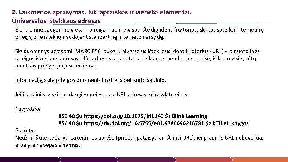 2. Laikmenos aprašymas. Kiti apraiškos ir vieneto elementai. Universalus ištekliaus adresas Elektroninė saugojimo vieta