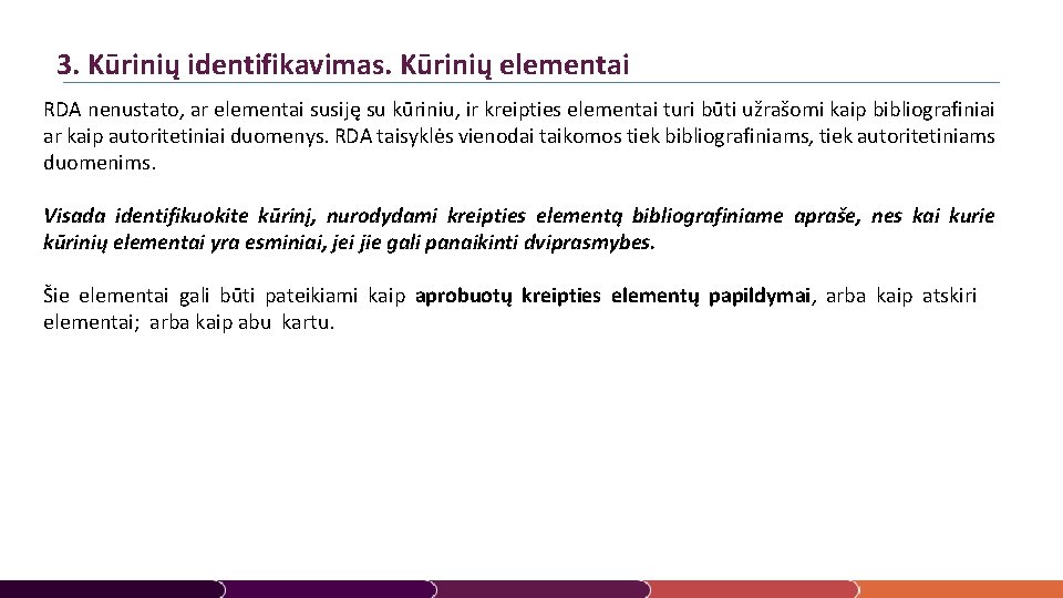 3. Kūrinių identifikavimas. Kūrinių elementai RDA nenustato, ar elementai susiję su kūriniu, ir kreipties