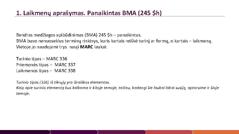 1. Laikmenų aprašymas. Panaikintas BMA (245 $h) Bendras medžiagos apibūdinimas (BMA) 245 $h –