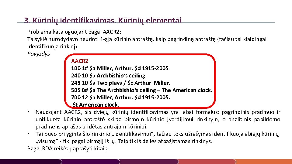 3. Kūrinių identifikavimas. Kūrinių elementai Problema kataloguojant pagal AACR 2: Taisyklė nurodydavo naudoti 1