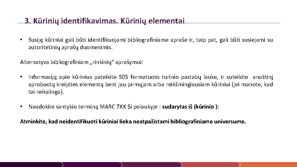 3. Kūrinių identifikavimas. Kūrinių elementai • Susiję kūriniai gali būti identifikuojami bibliografiniame apraše ir,