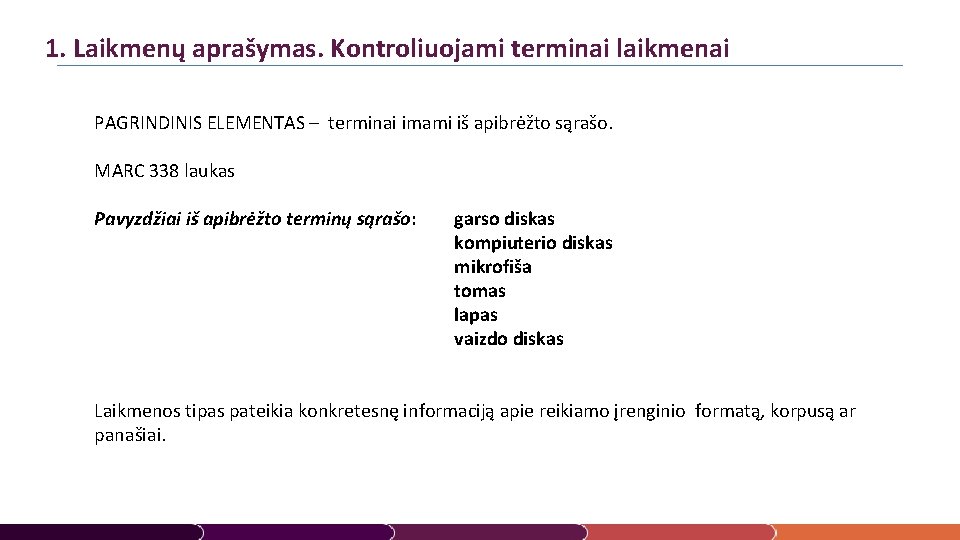 1. Laikmenų aprašymas. Kontroliuojami terminai laikmenai PAGRINDINIS ELEMENTAS – terminai imami iš apibrėžto sąrašo.