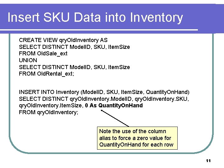 Insert SKU Data into Inventory CREATE VIEW qry. Old. Inventory AS SELECT DISTINCT Model.