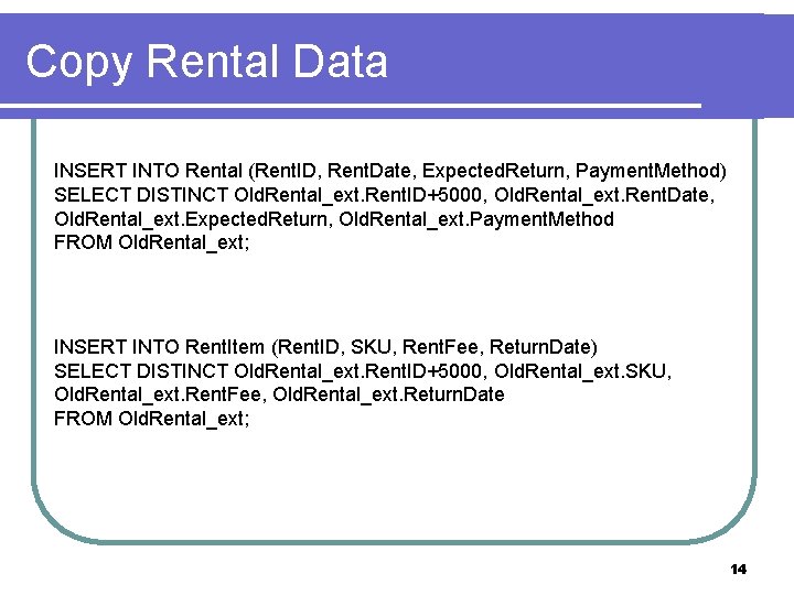 Copy Rental Data INSERT INTO Rental (Rent. ID, Rent. Date, Expected. Return, Payment. Method)