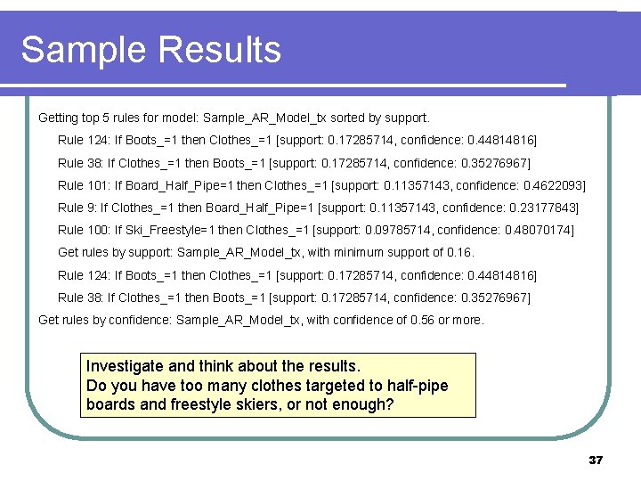 Sample Results Getting top 5 rules for model: Sample_AR_Model_tx sorted by support. Rule 124: