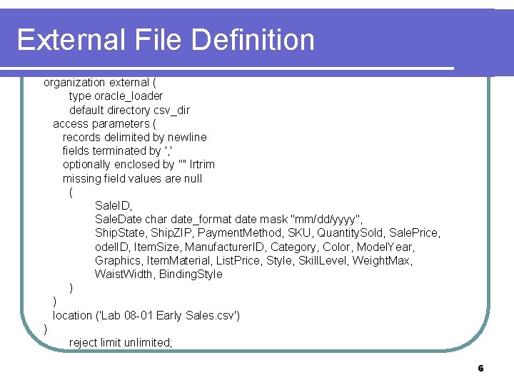 External File Definition organization external ( type oracle_loader default directory csv_dir access parameters (