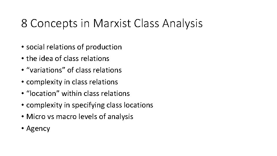 8 Concepts in Marxist Class Analysis • social relations of production • the idea