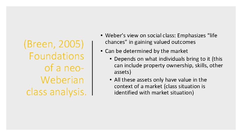 (Breen, 2005) Foundations of a neo. Weberian class analysis. • Weber’s view on social