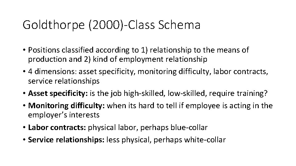 Goldthorpe (2000)-Class Schema • Positions classified according to 1) relationship to the means of