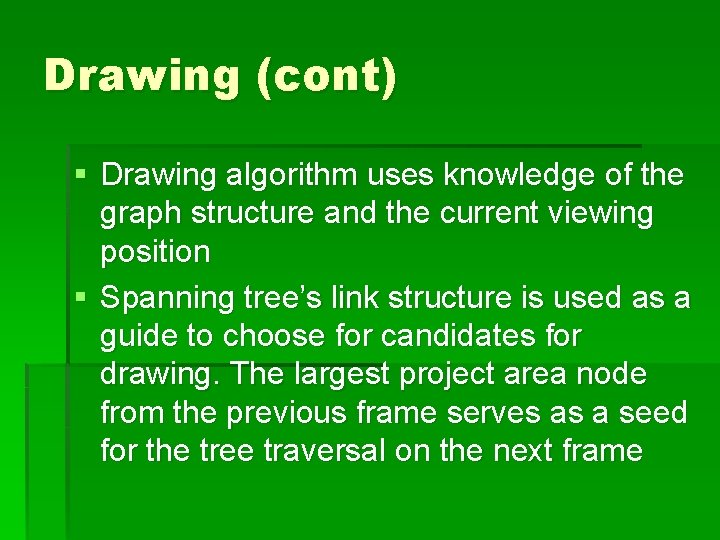 Drawing (cont) § Drawing algorithm uses knowledge of the graph structure and the current Drawing (cont) § Drawing algorithm uses knowledge of the graph structure and the current