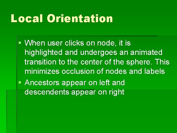 Local Orientation § When user clicks on node, it is highlighted and undergoes an Local Orientation § When user clicks on node, it is highlighted and undergoes an