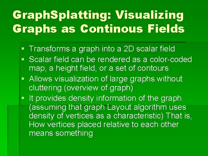 Graph. Splatting: Visualizing Graphs as Continous Fields § Transforms a graph into a 2 Graph. Splatting: Visualizing Graphs as Continous Fields § Transforms a graph into a 2