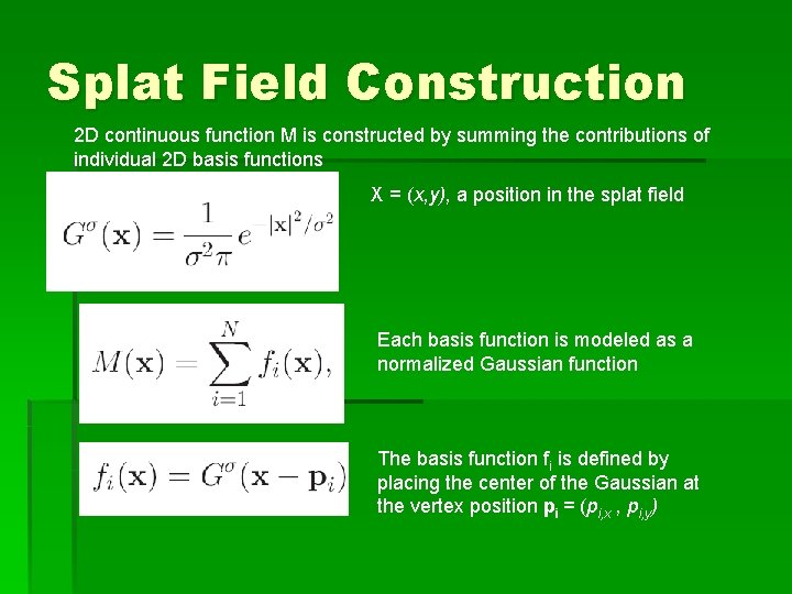 Splat Field Construction 2 D continuous function M is constructed by summing the contributions Splat Field Construction 2 D continuous function M is constructed by summing the contributions