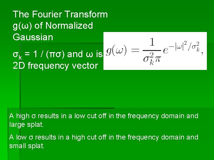 The Fourier Transform g(ω) of Normalized Gaussian σk = 1 / (πσ) and ω The Fourier Transform g(ω) of Normalized Gaussian σk = 1 / (πσ) and ω