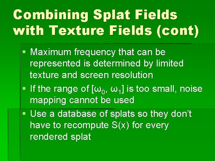 Combining Splat Fields with Texture Fields (cont) § Maximum frequency that can be represented Combining Splat Fields with Texture Fields (cont) § Maximum frequency that can be represented