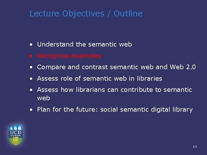 Lecture Objectives / Outline • Understand the semantic web • Recognise examples • Compare