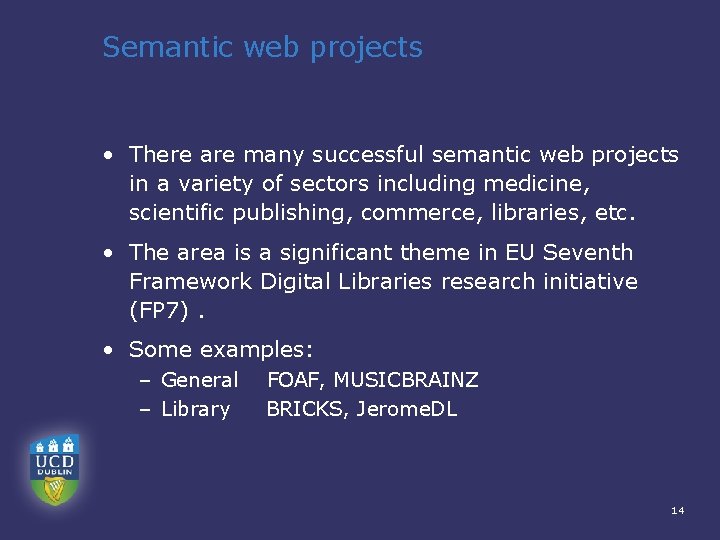 Semantic web projects • There are many successful semantic web projects in a variety