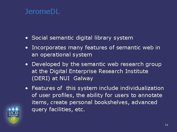 Jerome. DL • Social semantic digital library system • Incorporates many features of semantic