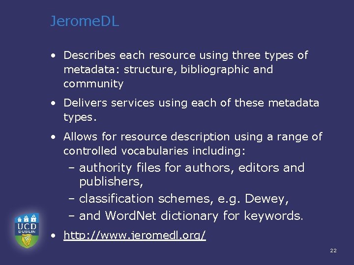 Jerome. DL • Describes each resource using three types of metadata: structure, bibliographic and