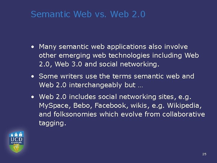 Semantic Web vs. Web 2. 0 • Many semantic web applications also involve other