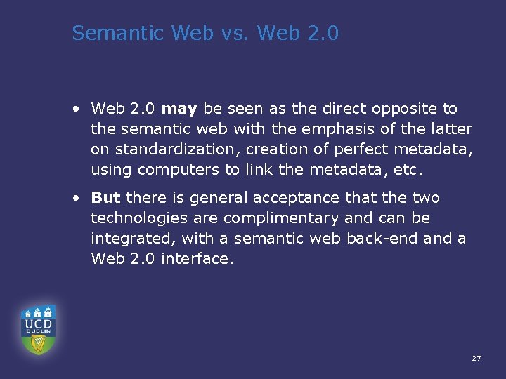 Semantic Web vs. Web 2. 0 • Web 2. 0 may be seen as