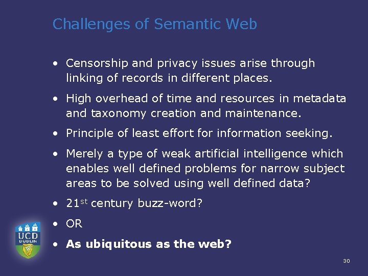 Challenges of Semantic Web • Censorship and privacy issues arise through linking of records