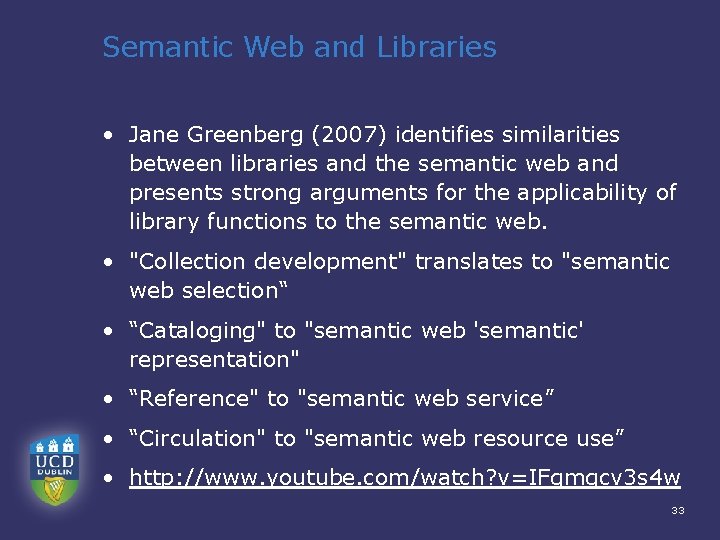 Semantic Web and Libraries • Jane Greenberg (2007) identifies similarities between libraries and the