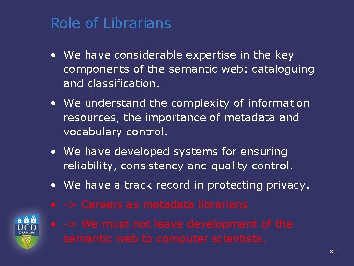 Role of Librarians • We have considerable expertise in the key components of the