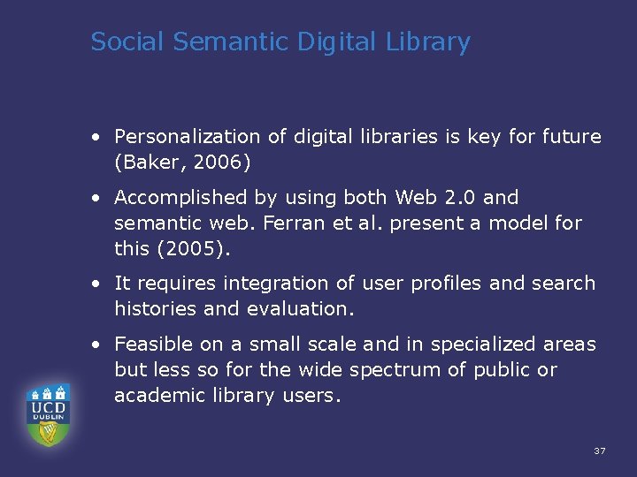 Social Semantic Digital Library • Personalization of digital libraries is key for future (Baker,