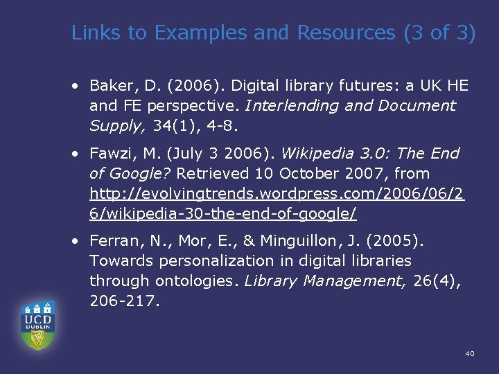 Links to Examples and Resources (3 of 3) • Baker, D. (2006). Digital library