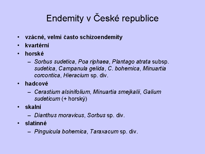Endemity v České republice • vzácné, velmi často schizoendemity • kvartérní • horské –