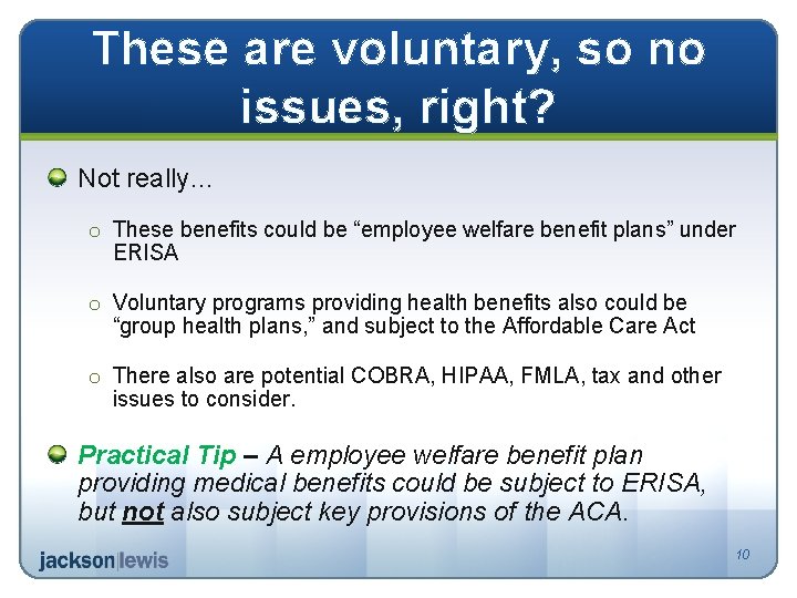 These are voluntary, so no issues, right? Not really… o These benefits could be