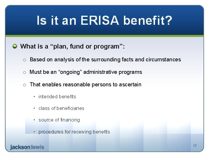 Is it an ERISA benefit? What is a “plan, fund or program”: o Based
