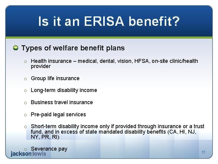 Is it an ERISA benefit? Types of welfare benefit plans o Health insurance –